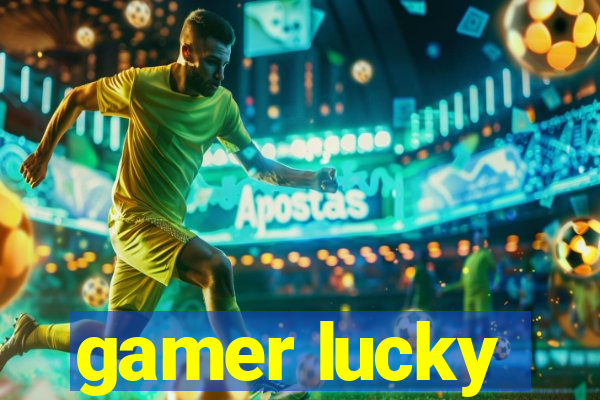 gamer lucky